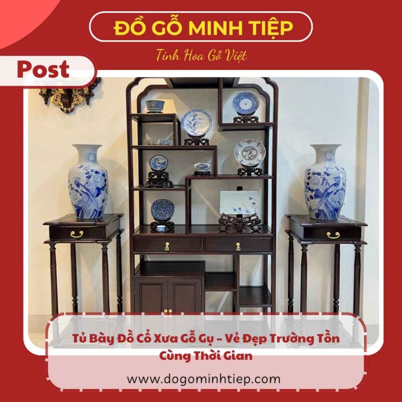 tủ bày đồ cổ xưa gỗ gụ
