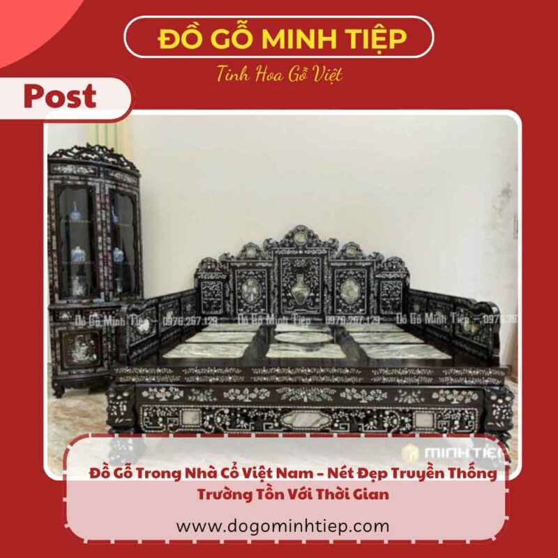 Đồ Gỗ Trong Nhà Cổ Việt Nam