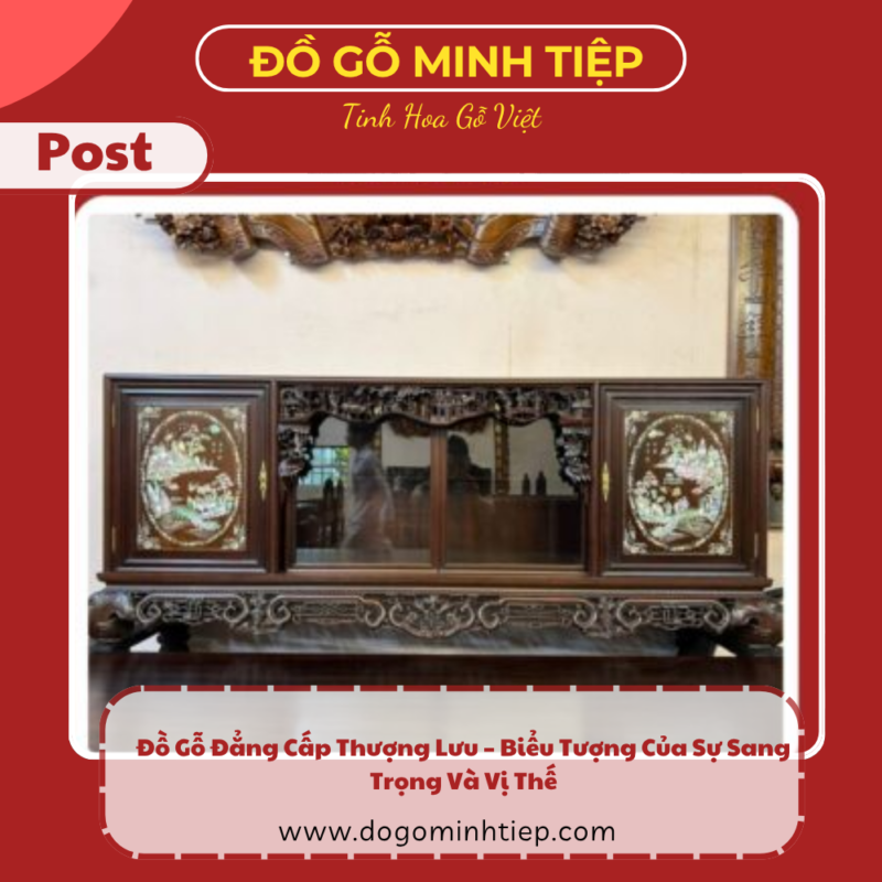 Đồ Gỗ Đẳng Cấp Thượng Lưu